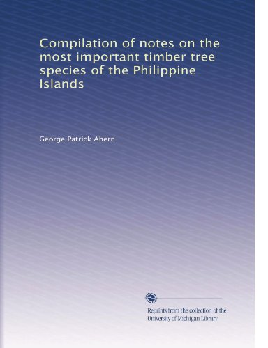 Compilation of notes on the most important timber tree species of the Philippine Islands