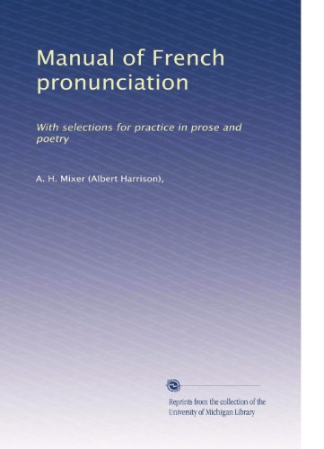 Manual of French pronunciation: With selections for practice in prose and poetry