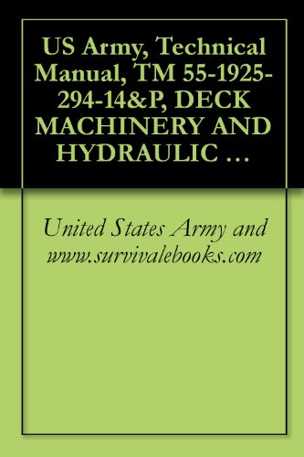US Army, Technical Manual, TM 55-1925-294-14&P, DECK MACHINERY AND HYDRAULIC SYSTEM INLAND AND COASTAL LARGE TUG, (LT), NSN 1925-01-509-7013, (EIC XAG), 2005