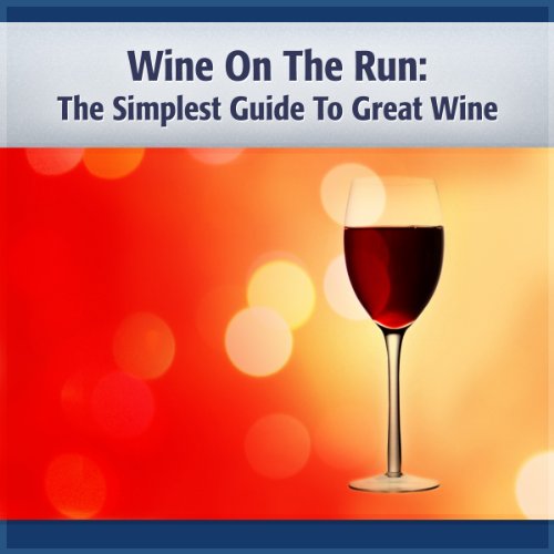 Wine on the Run:  Enjoy, Learn & Save Money Too! (Survival Kit Series)