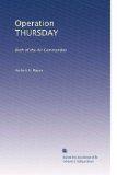 Operation THURSDAY: Birth of the Air Commandos