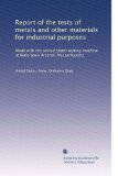Report of the tests of metals and other materials for industrial purposes: Made with the United States testing machine at Watertown Arsenal, Massachusetts