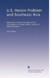 U.S. Heroin Problem and Southeast Asia: Report of a staff survey team of the Committee on Foreign Affairs, House of Representatives