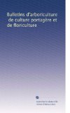 Bulletins d'arboriculture, de culture portagÃƒÂ¨re et de floriculture (Volume 15) (French Edition)