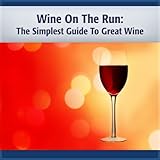 Wine on the Run:  Enjoy, Learn & Save Money Too! (Survival Kit Series)