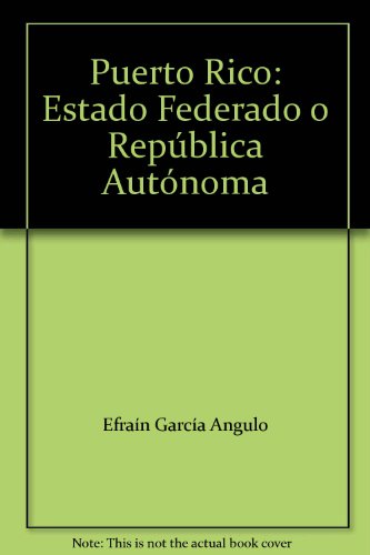 Puerto Rico: Estado Federado o RepÃºblica AutÃ³noma