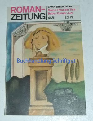 Meine Freundin Tina Babe/Grüner Juni - Aus der Serie: Roman-Zeitung Band 468