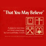 That You May Believe: A Popular Overview of Christ's Teaching