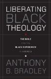 Liberating Black Theology: The Bible and the Black Experience in America