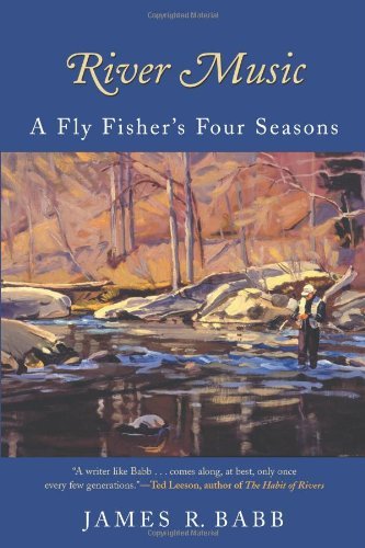 River Music: A Fly Fisher's Four Seasons