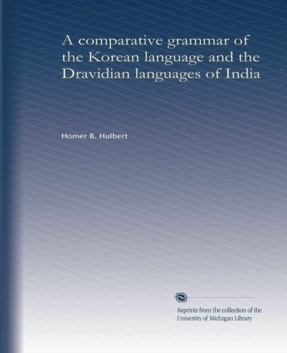 A comparative grammar of the Korean language and the Dravidian languages of India