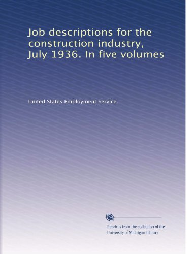 Job descriptions for the construction industry, July 1936. In five volumes