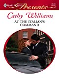 At the Italian's Command (Mistress to a Millionaire)