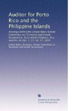 Auditor for Porto Rico and the Philippine Islands: Hearings before the United States Senate Committee on Territories and Insular Possessions, ... first session, on Apr. 7, 17, 20, 27, 1926