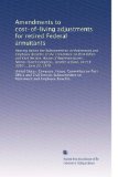 Amendments to cost-of-living adjustments for retired Federal annuitants: Hearing before the Subcommittee on Retirement and Employee Benefits of the ... session, on H.R. 3310 ... June 22, 1976