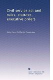 Civil service act and rules, statutes, executive orders (Volume 9)