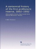 A centennial history of the first prehistoric reserve, 1892-1992: Administrative history, Casa Grande Ruins National Monument, Arizona