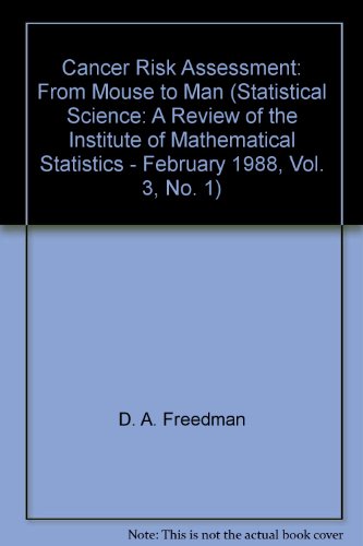 Cancer Risk Assessment: From Mouse to Man (Statistical Science: A Review of the Institute of Mathematical Statistics - February 1988, Vol. 3, No. 1)
