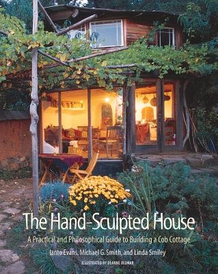 The Hand-Sculpted House( A Practical and Philosophical Guide to Building a Cob Cottage)[HAND-SCULPTED HOUSE][Paperback]