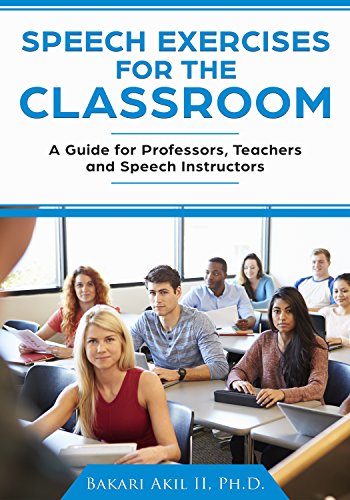 Speech Exercises for the Classroom: A Guide for Professors, Teachers and Speech Instructors
