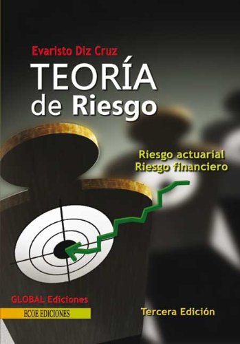 Teoría de Riesgo: Riesgo actuarial y riesgo financiero. (Tercera Edición) (Colección: ciencias exactas. Área: Matemática.)