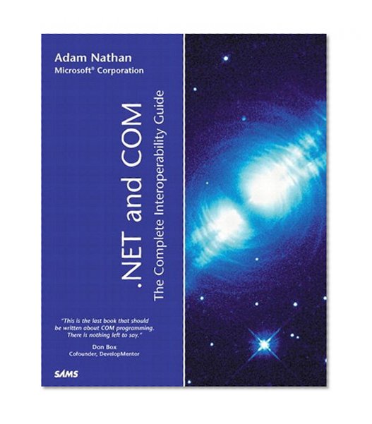 .NET and COM: The Complete Interoperability Guide