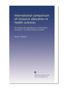 International comparison of resource allocation in health sciences: An analysis of expenditures on biomedical research in 19 industrialized countries