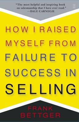 How I Raised Myself from Failure to Success in Selling[HOW I RAISED MYSELF FROM FAIL][Paperback]