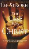 Case for Christ A Journalist`s Personal Investigation of the Evidence for Jesus