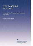 The teaching botanist: A manual of information upon botanical instruction