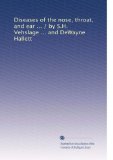 Diseases of the nose, throat, and ear ... / by S.H. Vehslage ... and DeWayne Hallett