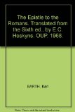 The Epistle to the Romans. Translated from the Sixth ed., by E.C. Hoskyns. OUP. 1968.