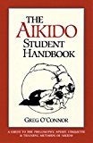 The Aikido Student Handbook: A Guide to the Philosophy, Etiquette and Training M