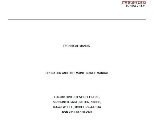 US Army, Technical Manual, TM 55-2210-223-12, OPERATORS AND UNIT MAINTENANCE MANUAL, LOCOMOTIVES, DIESEL-ELEC 56 1/2-INCH GAGE, 60-TON, 500 HP, 0-4-4-0 ... 2210-01-158-2978), {TO 45A2-2-14-41}, 1987