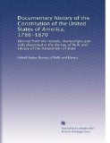 Documentary history of the Constitution of the United States of America, 1786-1870: Derived from the records, manuscripts and rolls deposited in the ... Library of the Department of State (Volume 4)