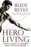 Hero Living: Seven Strides to Awaken Your Infinite Power