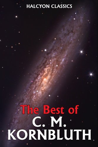 The Best of C.M. Kornbluth (Unexpurgated Edition) (Halcyon Classics)