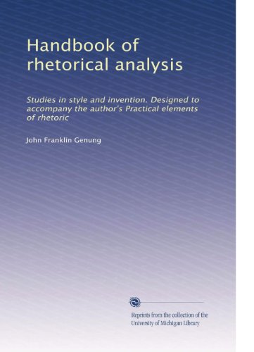 Handbook of rhetorical analysis: Studies in style and invention. Designed to accompany the author's Practical elements of rhetoric (Volume 2)