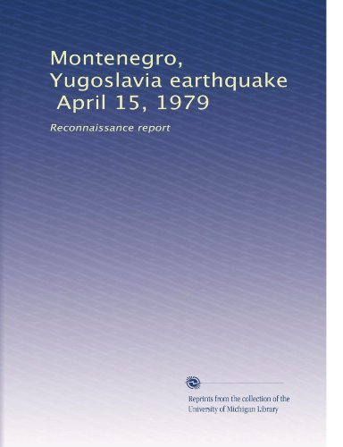 Montenegro, Yugoslavia earthquake, April 15, 1979: Reconnaissance report