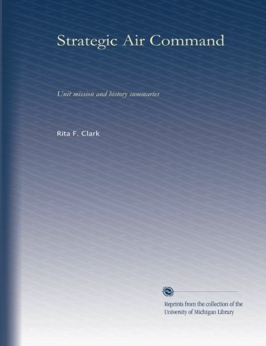 Strategic Air Command: unit mission and history summaries