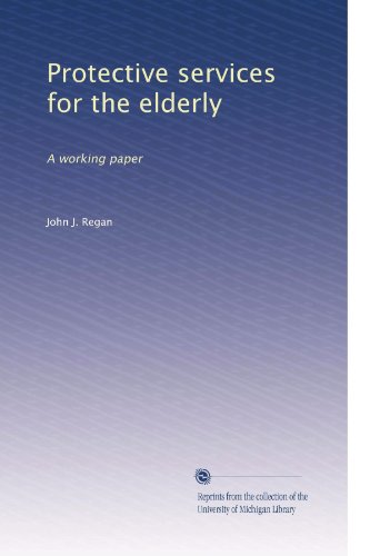 Protective services for the elderly: A working paper