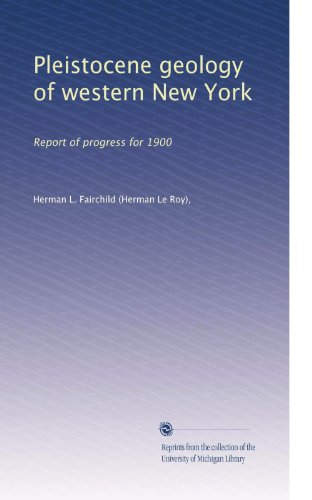 Pleistocene geology of western New York: Report of progress for 1900