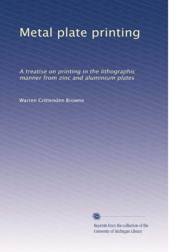 Book Cover Metal plate printing: A treatise on printing in the lithographic manner from zinc and aluminium plates