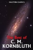 The Best of C.M. Kornbluth (Unexpurgated Edition) (Halcyon Classics)