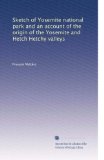 Sketch of Yosemite national park and an account of the origin of the Yosemite and Hetch Hetchy valleys