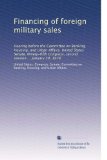 Financing of foreign military sales: Hearing before the Committee on Banking, Housing, and Urban Affairs, United States Senate, Ninety-fifth Congress, second session ... January 30, 1978