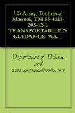 US Army, Technical Manual, TM 55-4610-203-12-1, TRANSPORTABILITY GUIDANCE: WATER PURIFICATION EQUIPMENT SET, TRUCK-MOUNTED, DIATOMIT FILTER, 3000-GALLON PER HOUR,