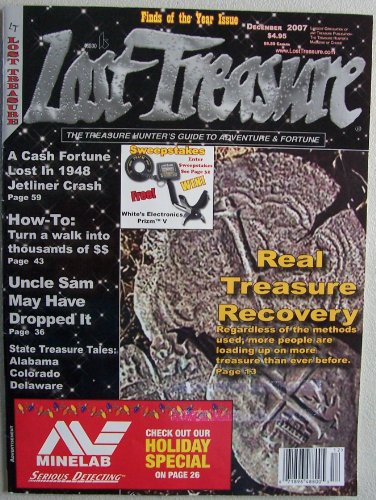 Lost Treasure [ Vol. 32 Issue 12, Dec. 2007 ] Single Issue Magazine (The Treasure Hunter's Guide to Adventure & Fortune, Real Treasure Recovery, Cash Fortune lost in 1948 Jetliner Crash, Uncle Sam may have dropped it...)