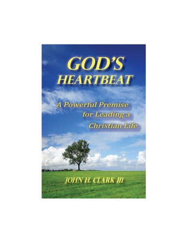 God's Heartbeat - A Powerful Premise for Leading a Christian Life