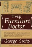 The Furniture Doctor. Being Practical Information for Everybody About the Care and Refinishing of Furniture